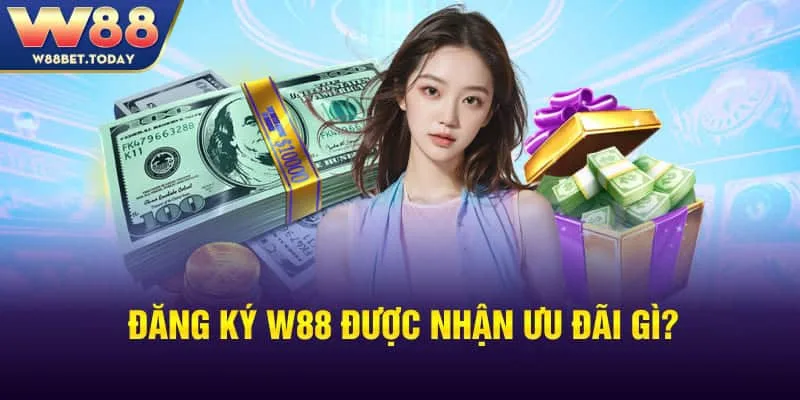 Những ưu đãi khi đăng ký W88